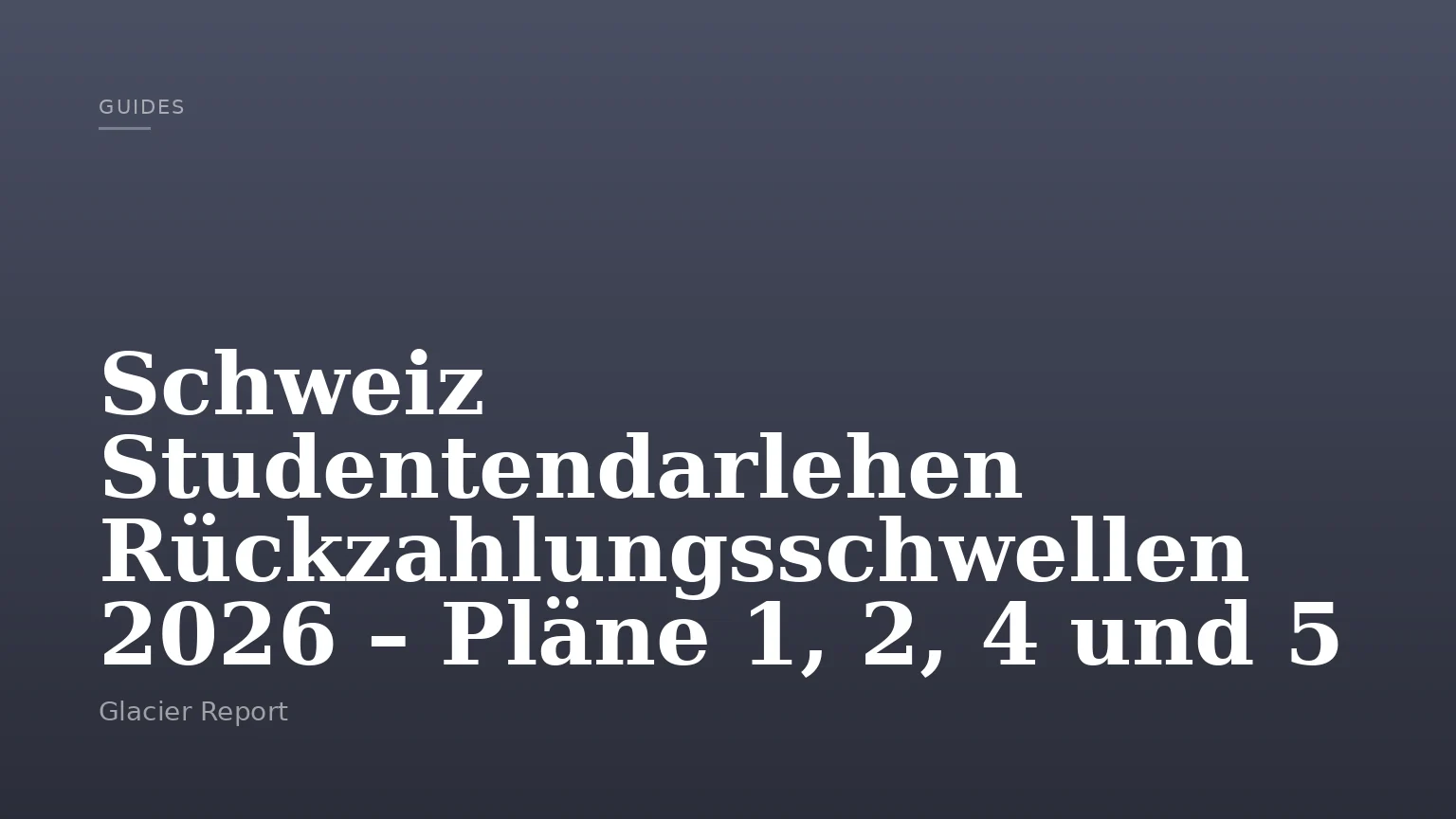 Schweiz Studentendarlehen Rückzahlungsschwellen 2026 – Pläne 1, 2, 4 und 5
