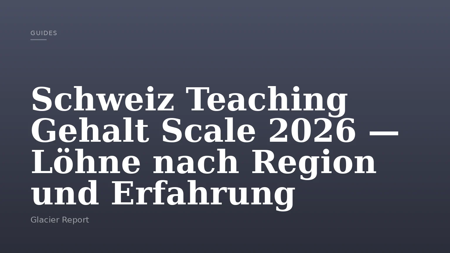 Schweiz Teaching Gehalt Scale 2026 — Löhne nach Region und Erfahrung
