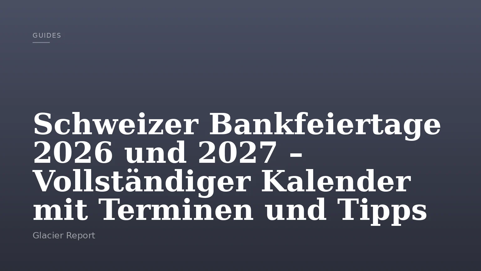 Schweizer Bankfeiertage 2026 und 2027 – Vollständiger Kalender mit Terminen und Tipps