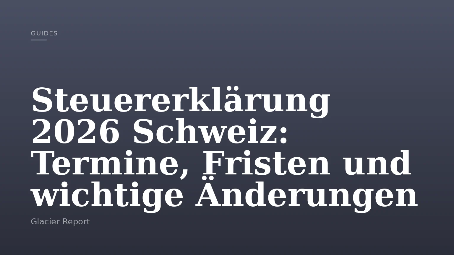 Steuererklärung 2026 Schweiz: Termine, Fristen und wichtige Änderungen