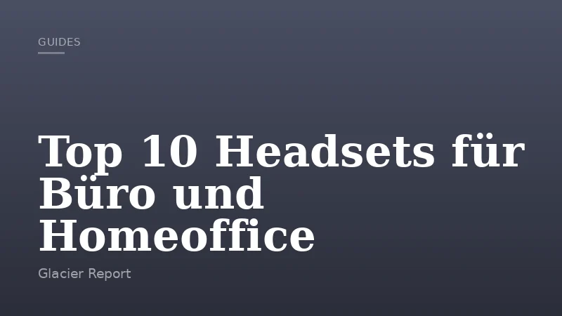 Top 10 Headsets für Büro und Homeoffice