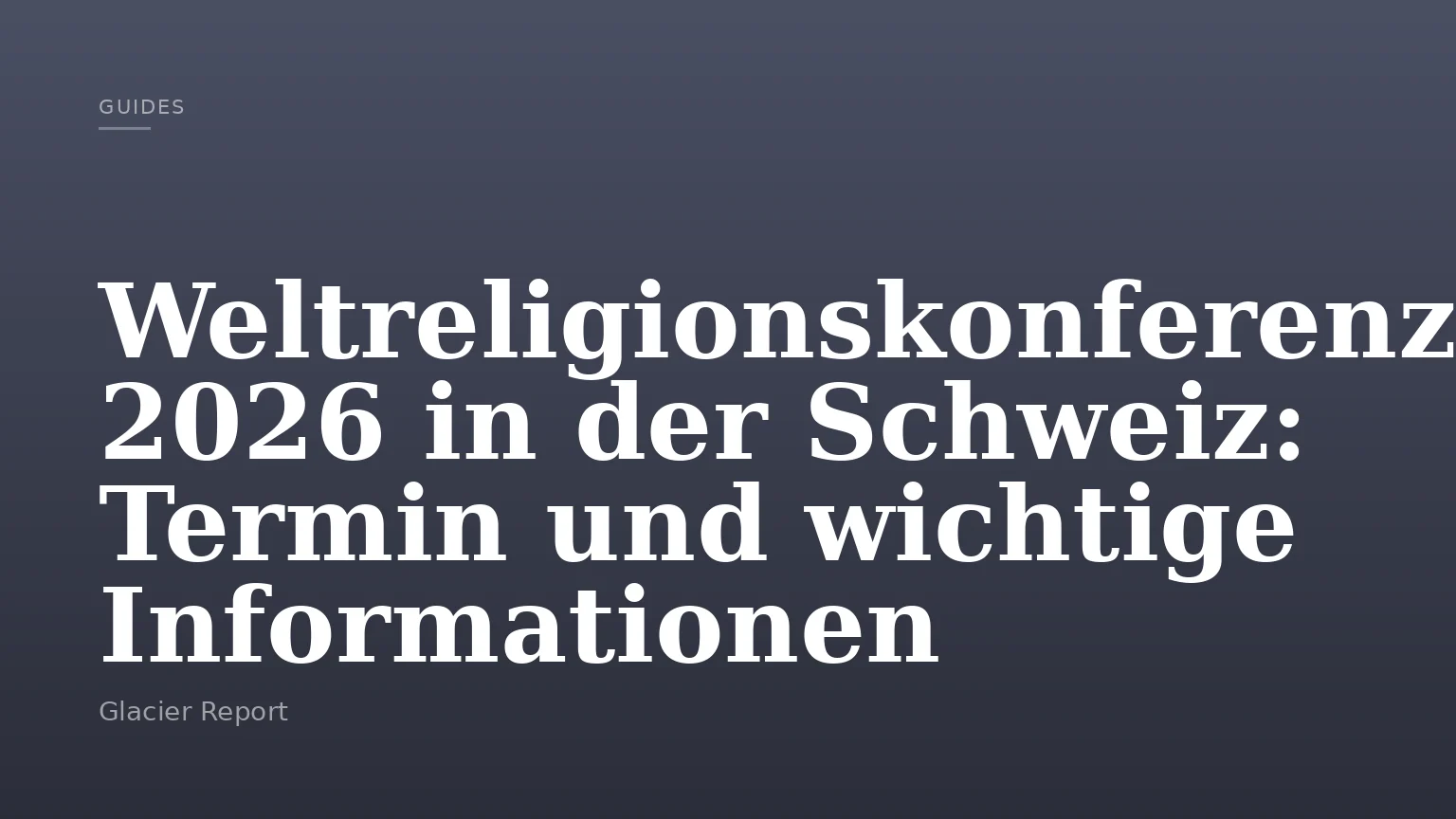 Weltreligionskonferenz 2026 in der Schweiz: Termin und wichtige Informationen