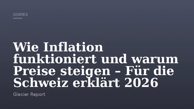 Wie Inflation funktioniert und warum Preise steigen – Für die Schweiz erklärt 2026
