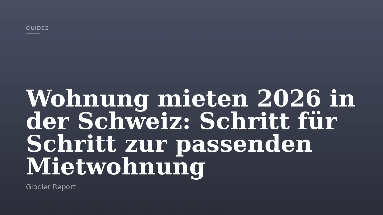 Wohnung mieten 2026 in der Schweiz: Schritt für Schritt zur passenden Mietwohnung