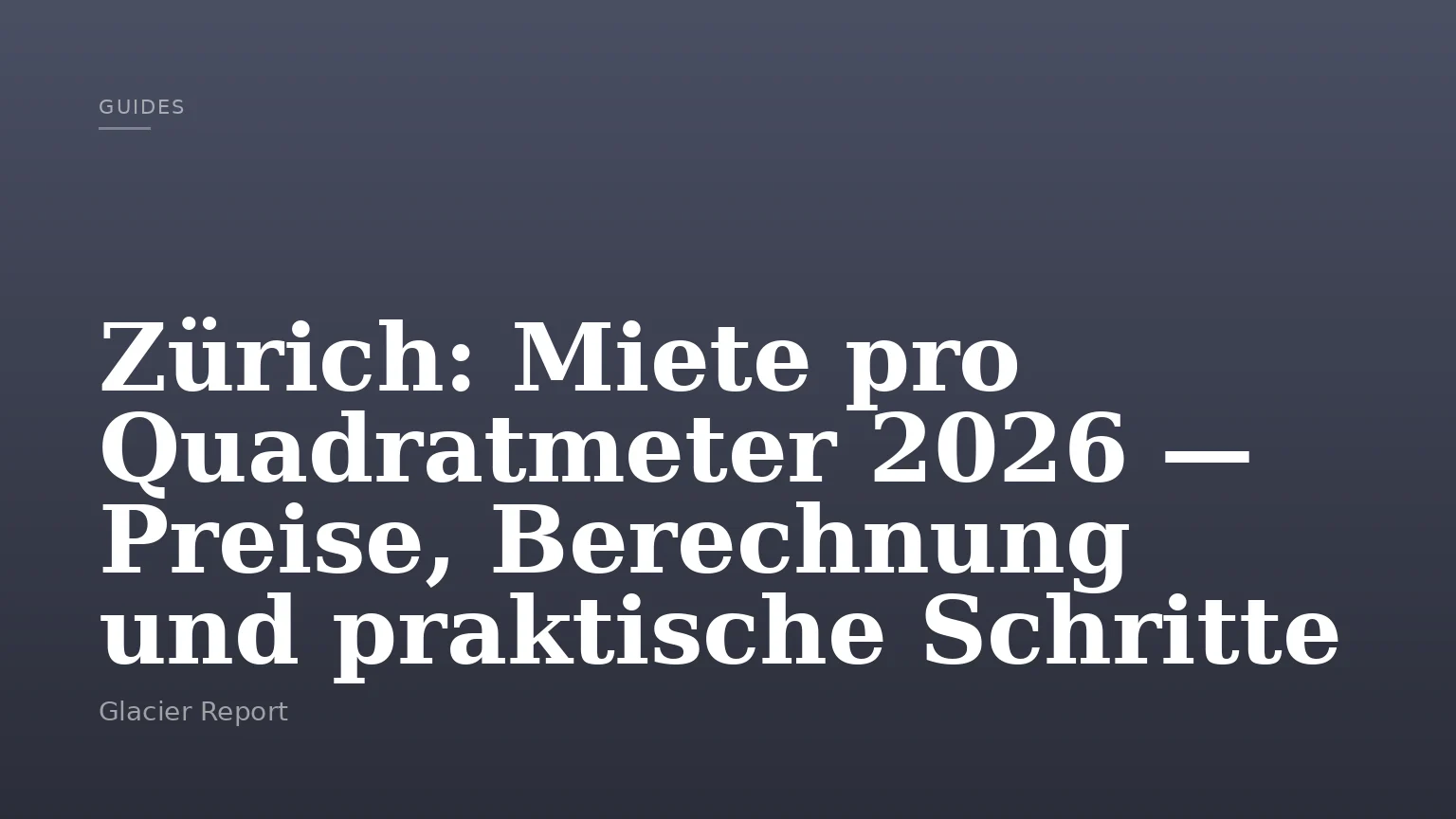 Zürich: Miete pro Quadratmeter 2026 — Preise, Berechnung und praktische Schritte