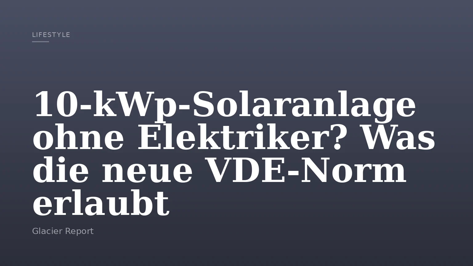 10‑kWp‑Solaranlage ohne Elektriker? Was die neue VDE‑Norm erlaubt