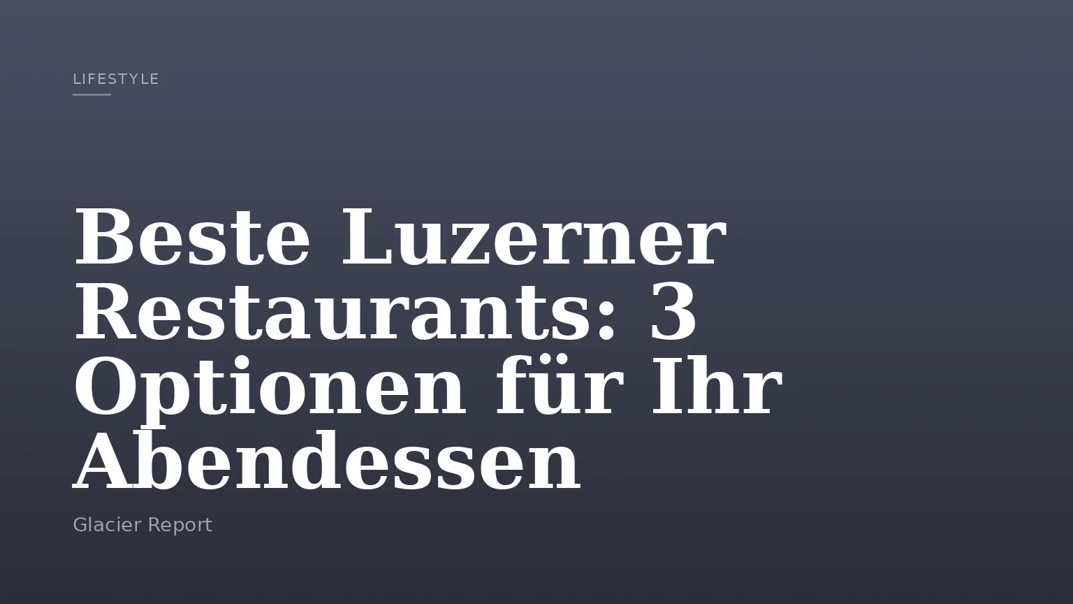 Beste Luzerner Restaurants: 3 Optionen für Ihr Abendessen
