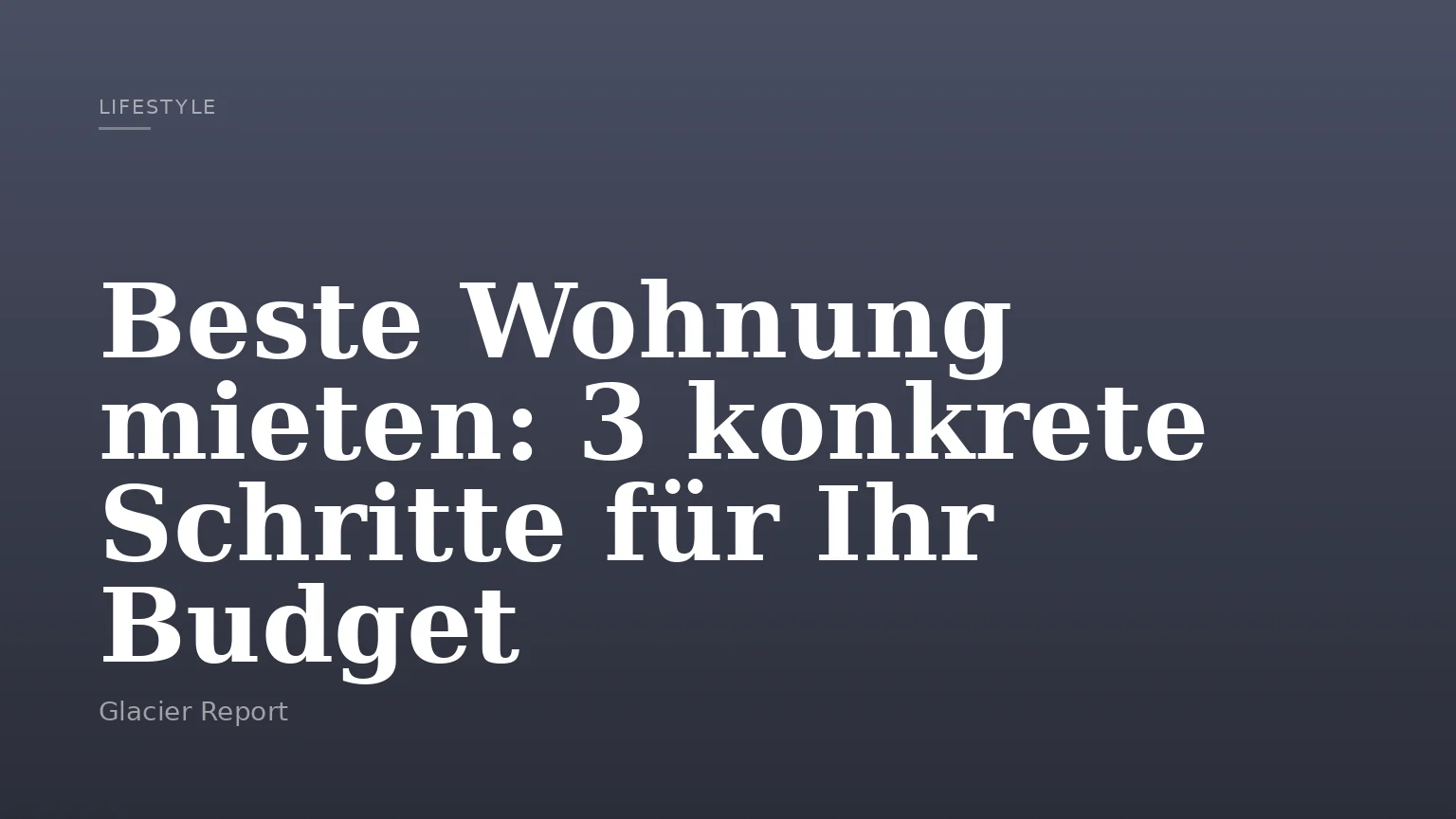 Beste Wohnung mieten: 3 konkrete Schritte für Ihr Budget