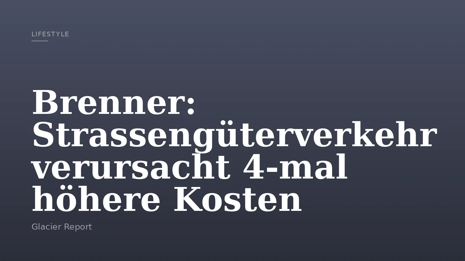Brenner: Strassengüterverkehr verursacht 4-mal höhere Kosten