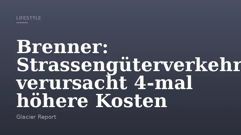 Brenner: Strassengüterverkehr verursacht 4-mal höhere Kosten