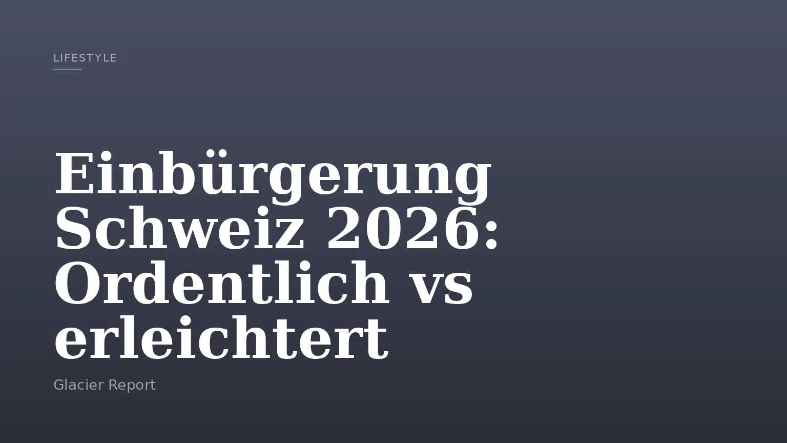 Einbürgerung Schweiz 2026: Ordentlich vs erleichtert
