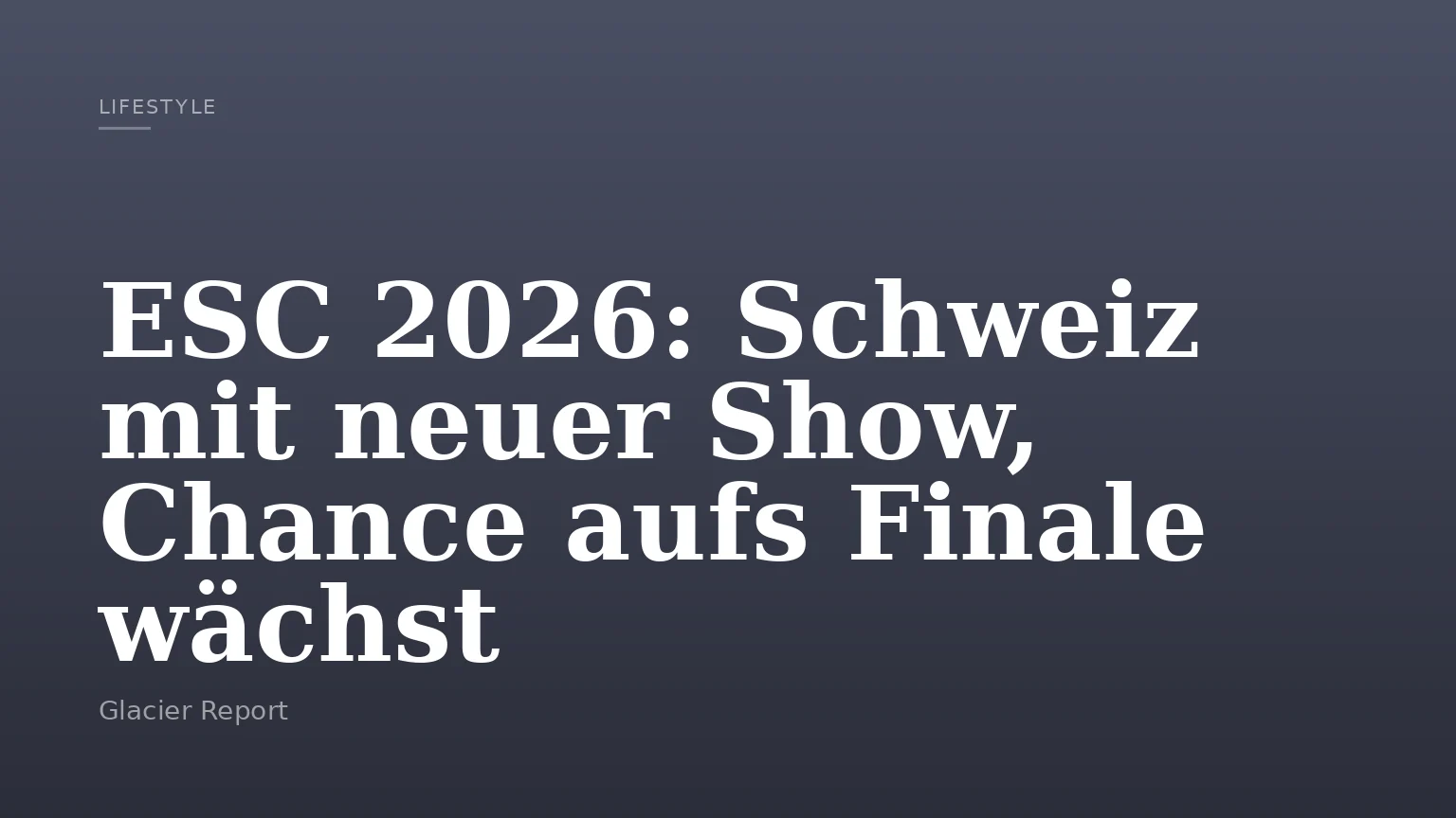 ESC 2026: Schweiz mit neuer Show, Chance aufs Finale wächst