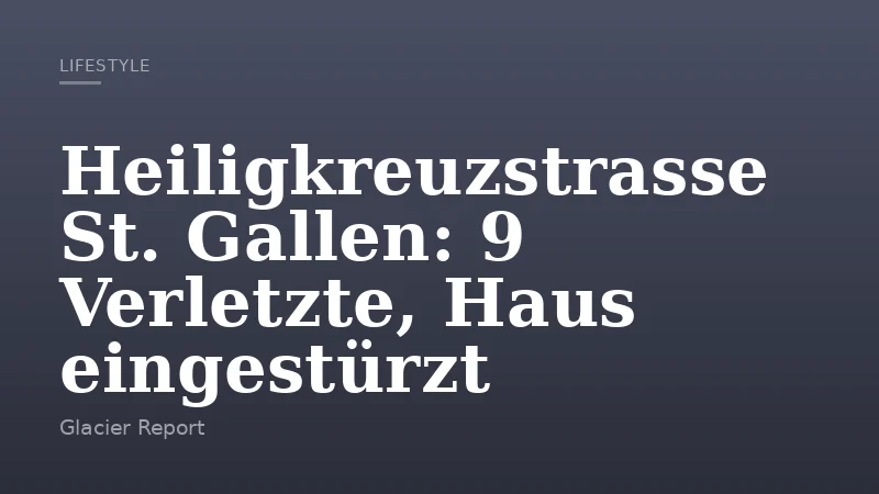 Heiligkreuzstrasse St. Gallen: 9 Verletzte, Haus eingestürzt
