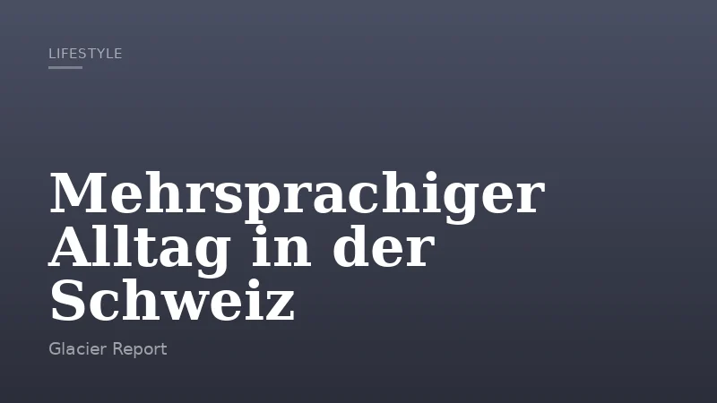 Mehrsprachiger Alltag in der Schweiz
