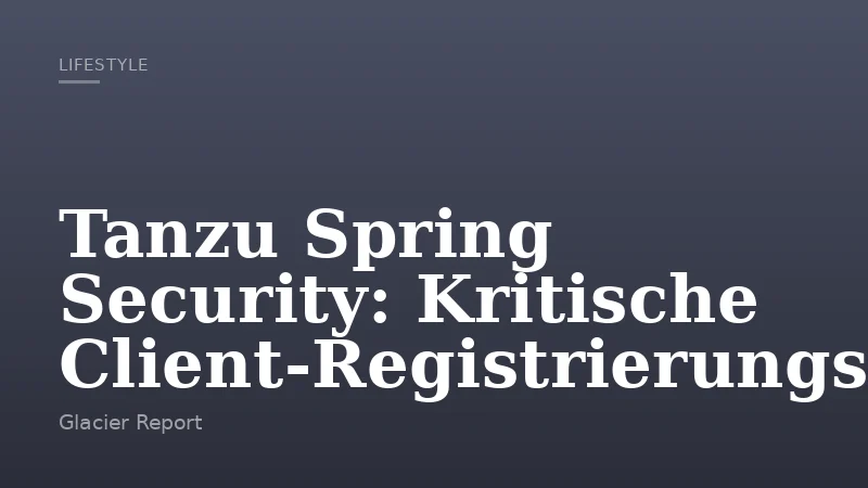 Tanzu Spring Security: Kritische Client-Registrierungslücke