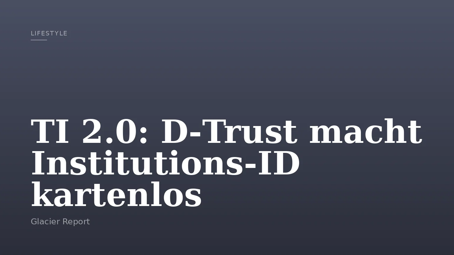 TI 2.0: D‑Trust macht Institutions‑ID kartenlos