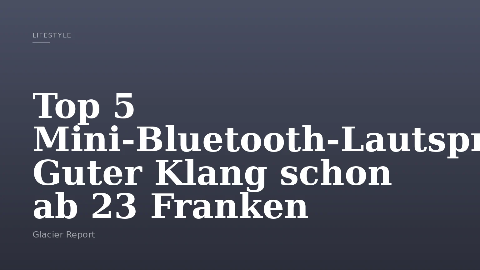 Top 5 Mini-Bluetooth-Lautsprecher: Guter Klang schon ab 23 Franken