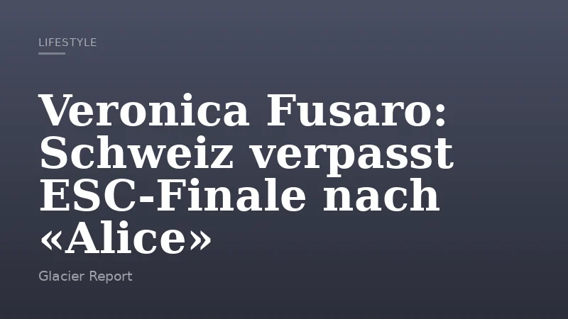 Veronica Fusaro: Schweiz verpasst ESC-Finale nach «Alice»
