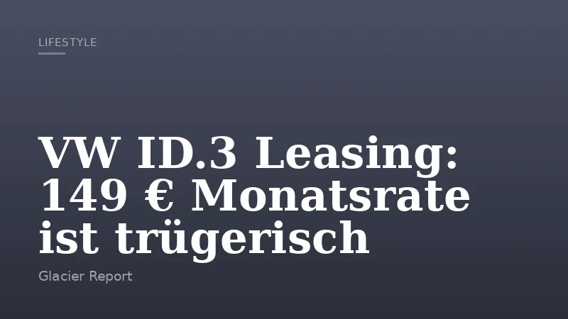 VW ID.3 Leasing: 149 € Monatsrate ist trügerisch