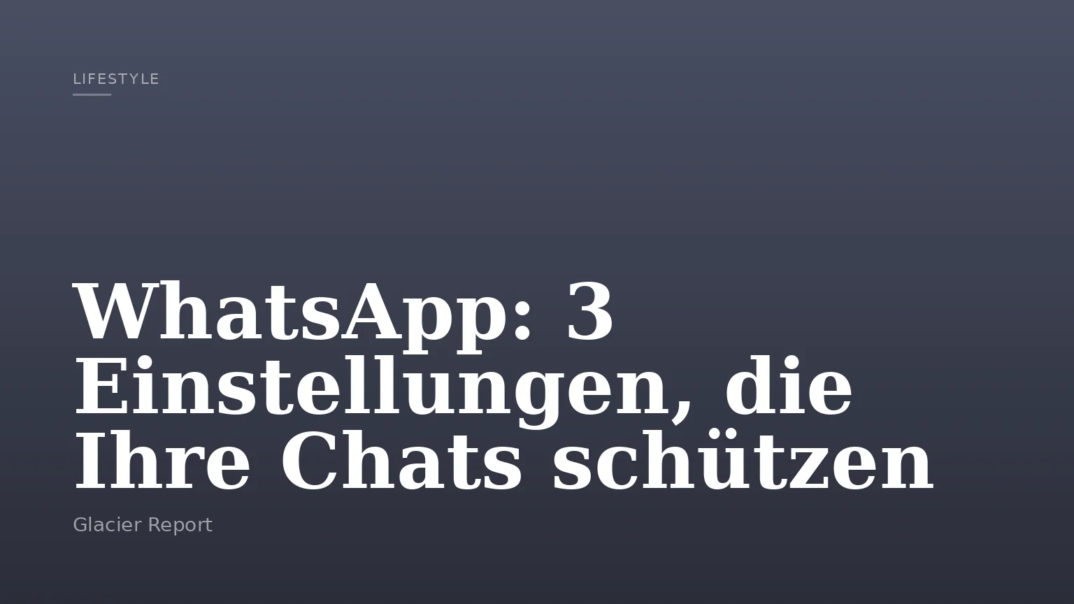 WhatsApp: 3 Einstellungen, die Ihre Chats schützen