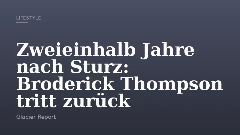 Zweieinhalb Jahre nach Sturz: Broderick Thompson tritt zurück
