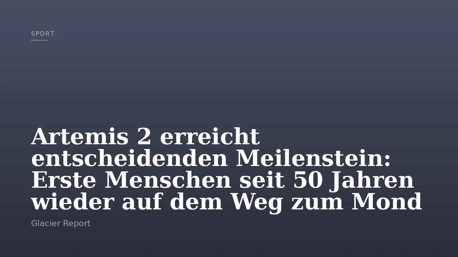 Artemis 2 erreicht entscheidenden Meilenstein: Erste Menschen seit 50 Jahren wieder auf dem Weg zum Mond