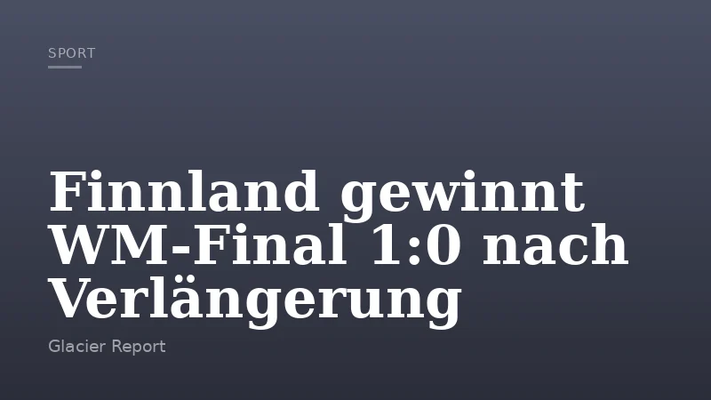 Finnland gewinnt WM-Final 1:0 nach Verlängerung