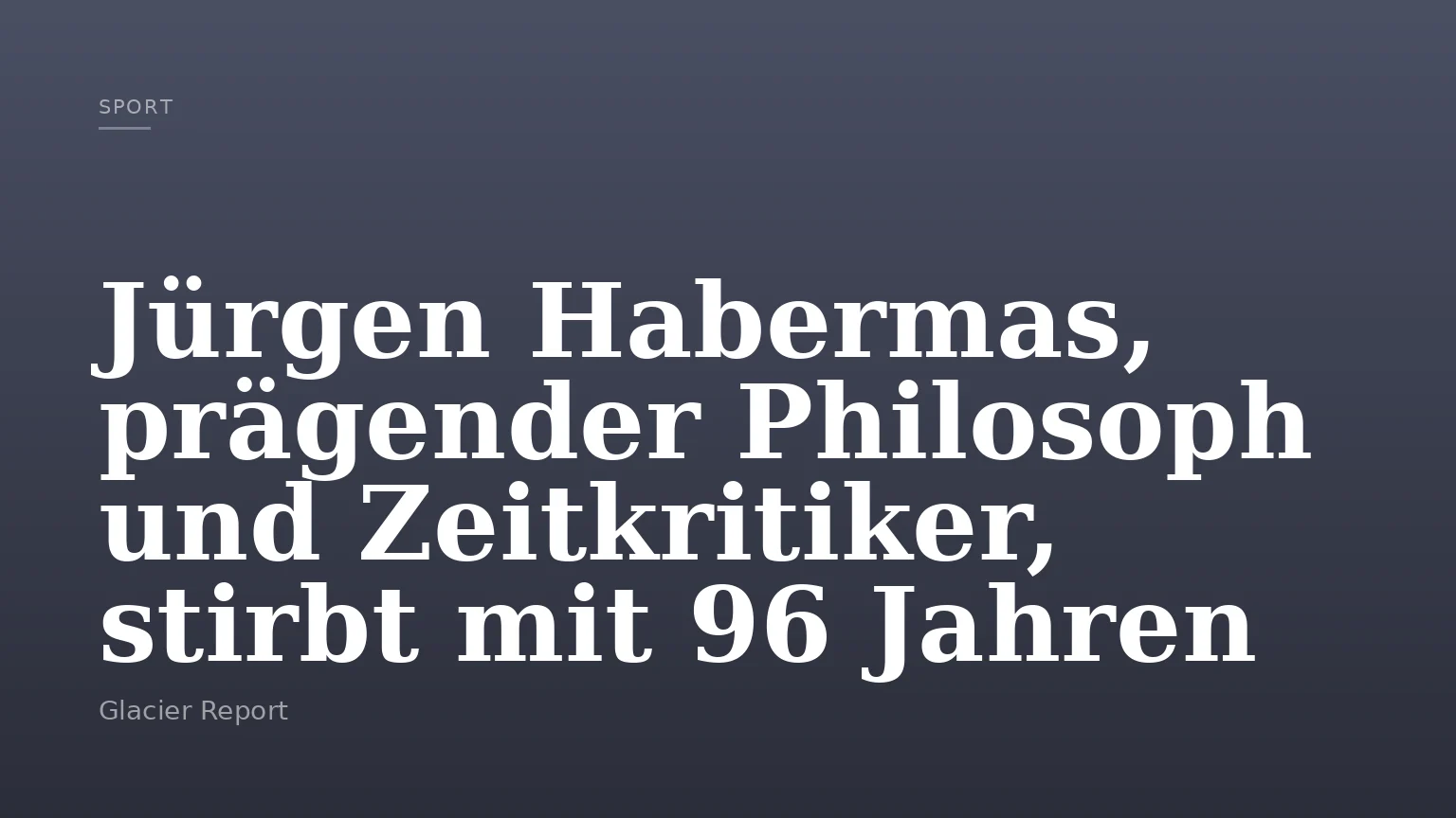 Jürgen Habermas, prägender Philosoph und Zeitkritiker, stirbt mit 96 Jahren