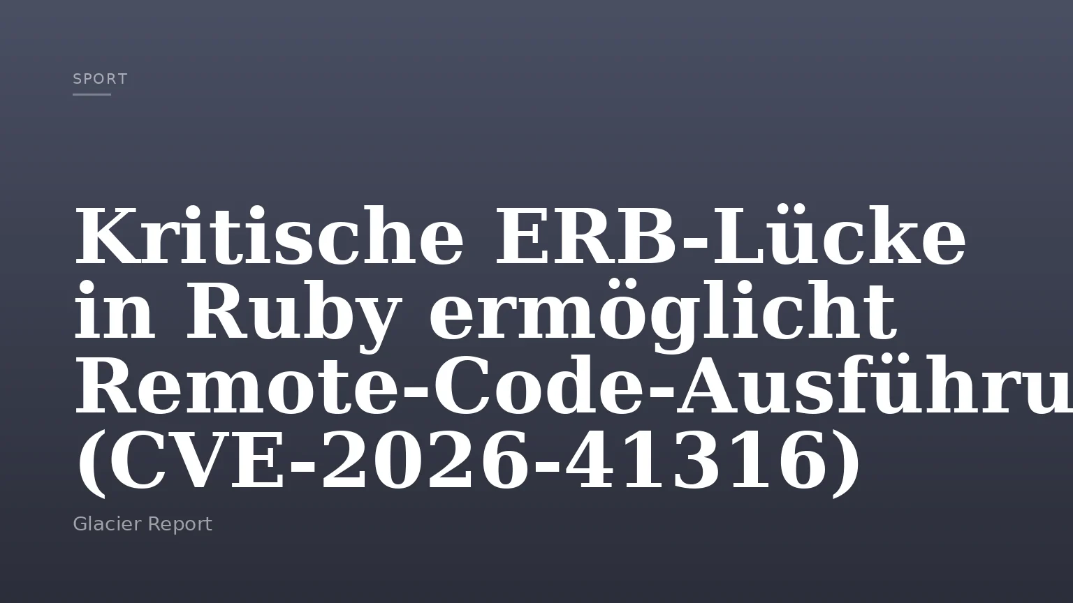 Kritische ERB‑Lücke in Ruby ermöglicht Remote‑Code‑Ausführung (CVE‑2026‑41316)