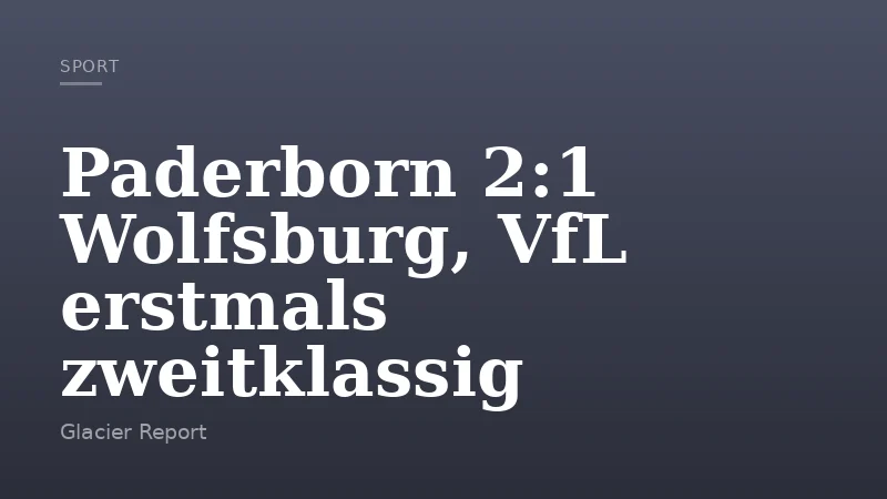 Paderborn 2:1 Wolfsburg, VfL erstmals zweitklassig