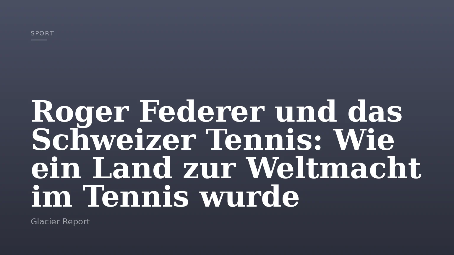 Roger Federer und das Schweizer Tennis: Wie ein Land zur Weltmacht im Tennis wurde