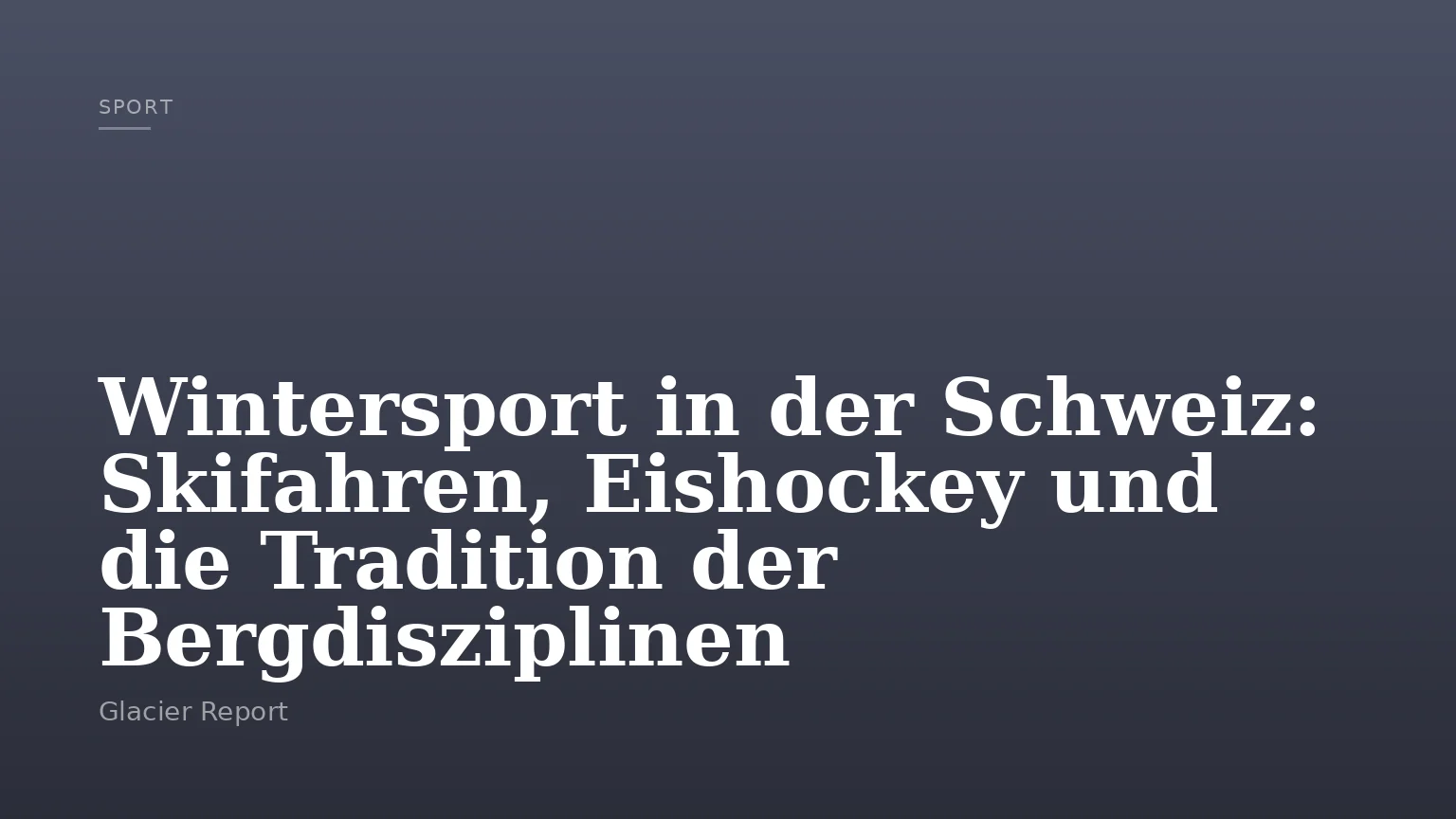 Wintersport in der Schweiz: Skifahren, Eishockey und die Tradition der Bergdisziplinen