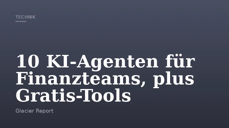 10 KI-Agenten für Finanzteams, plus Gratis-Tools