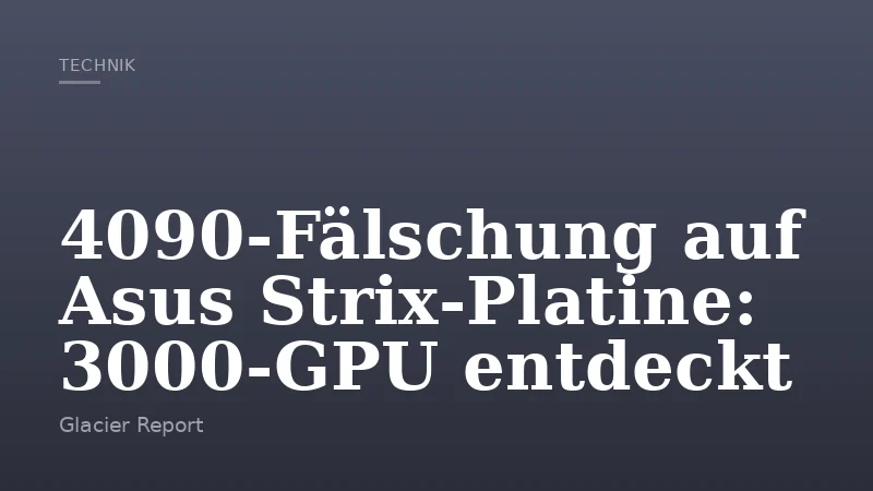 4090‑Fälschung auf Asus Strix‑Platine: 3000‑GPU entdeckt