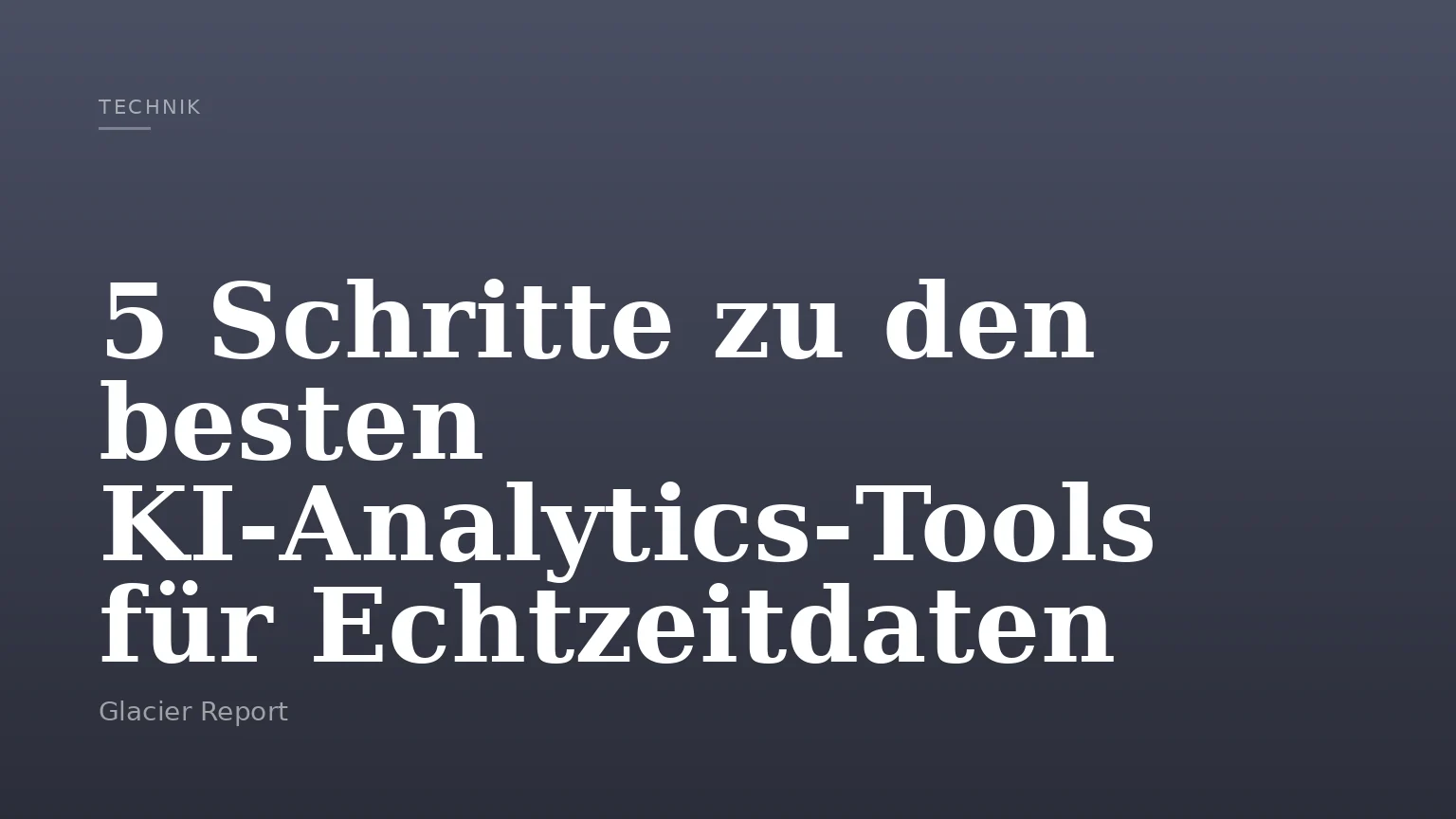 5 Schritte zu den besten KI‑Analytics‑Tools für Echtzeitdaten