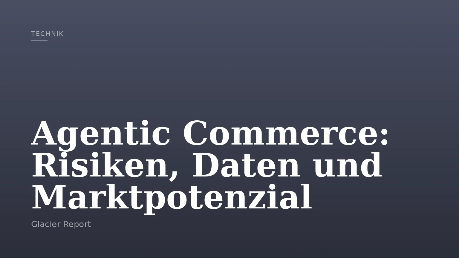Agentic Commerce: Risiken, Daten und Marktpotenzial
