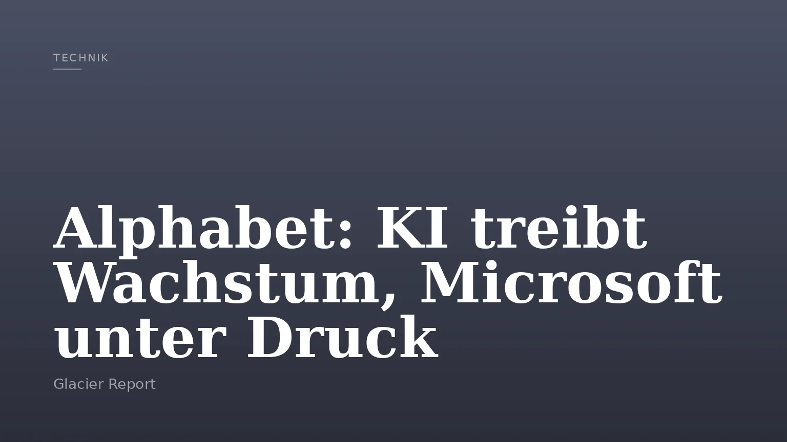 Alphabet: KI treibt Wachstum, Microsoft unter Druck