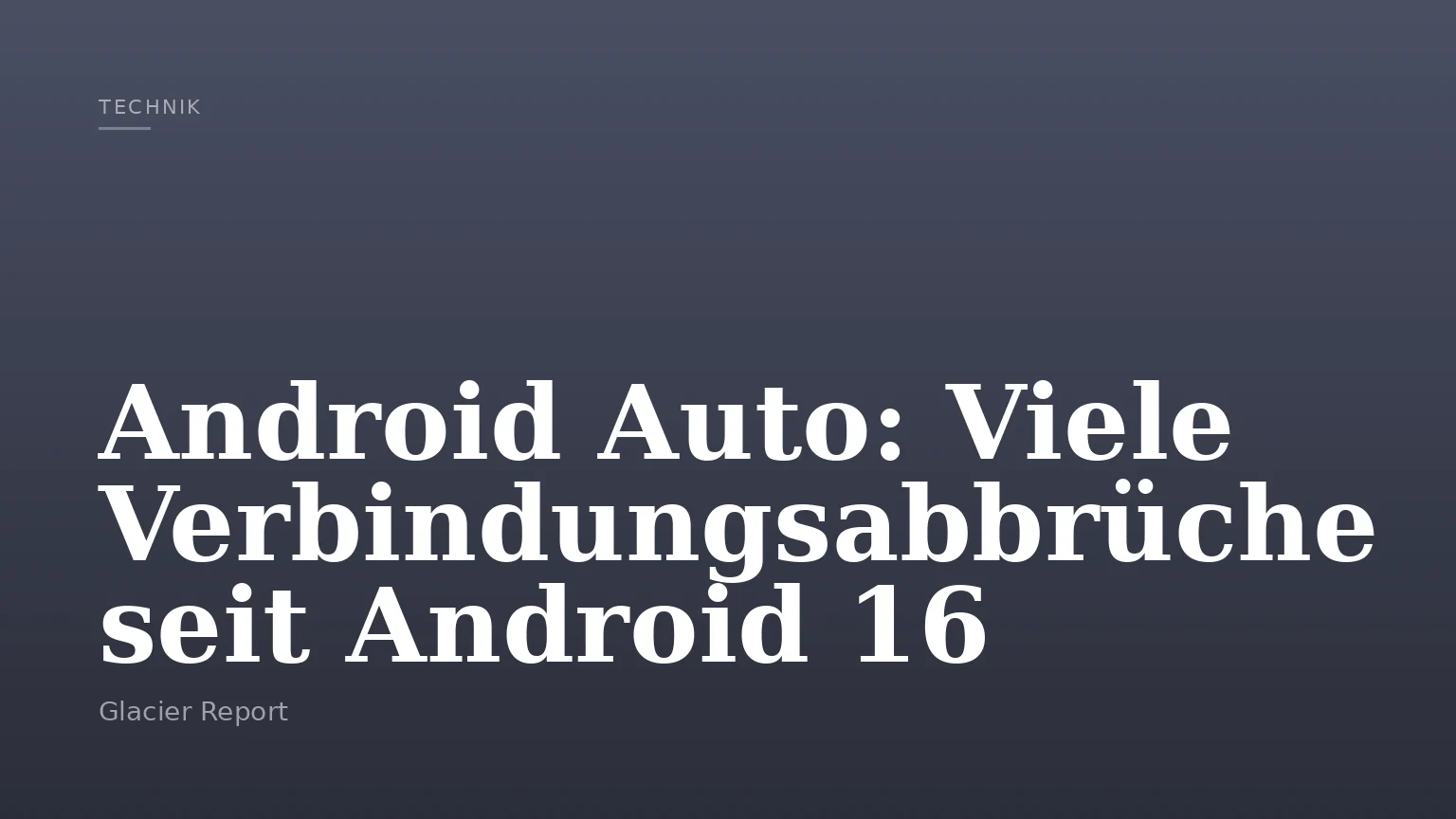 Android Auto: Viele Verbindungsabbrüche seit Android 16