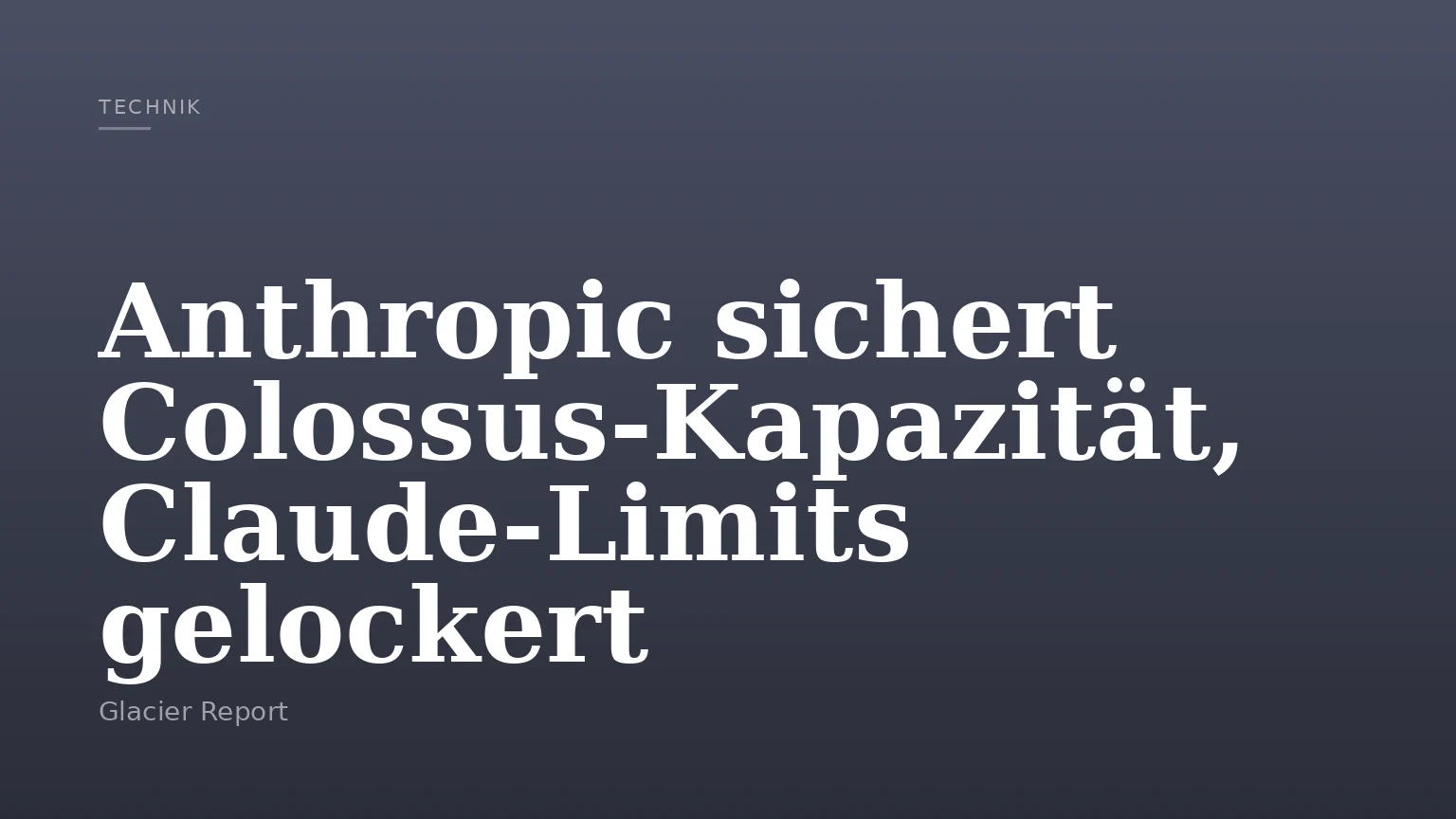 Anthropic sichert Colossus-Kapazität, Claude-Limits gelockert