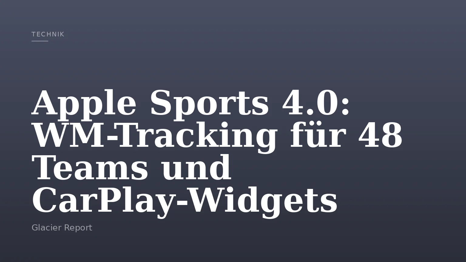 Apple Sports 4.0: WM-Tracking für 48 Teams und CarPlay-Widgets