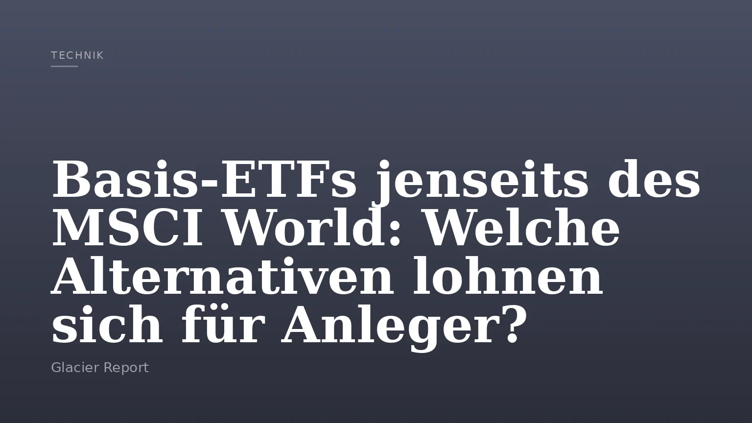 Basis-ETFs jenseits des MSCI World: Welche Alternativen lohnen sich für Anleger?
