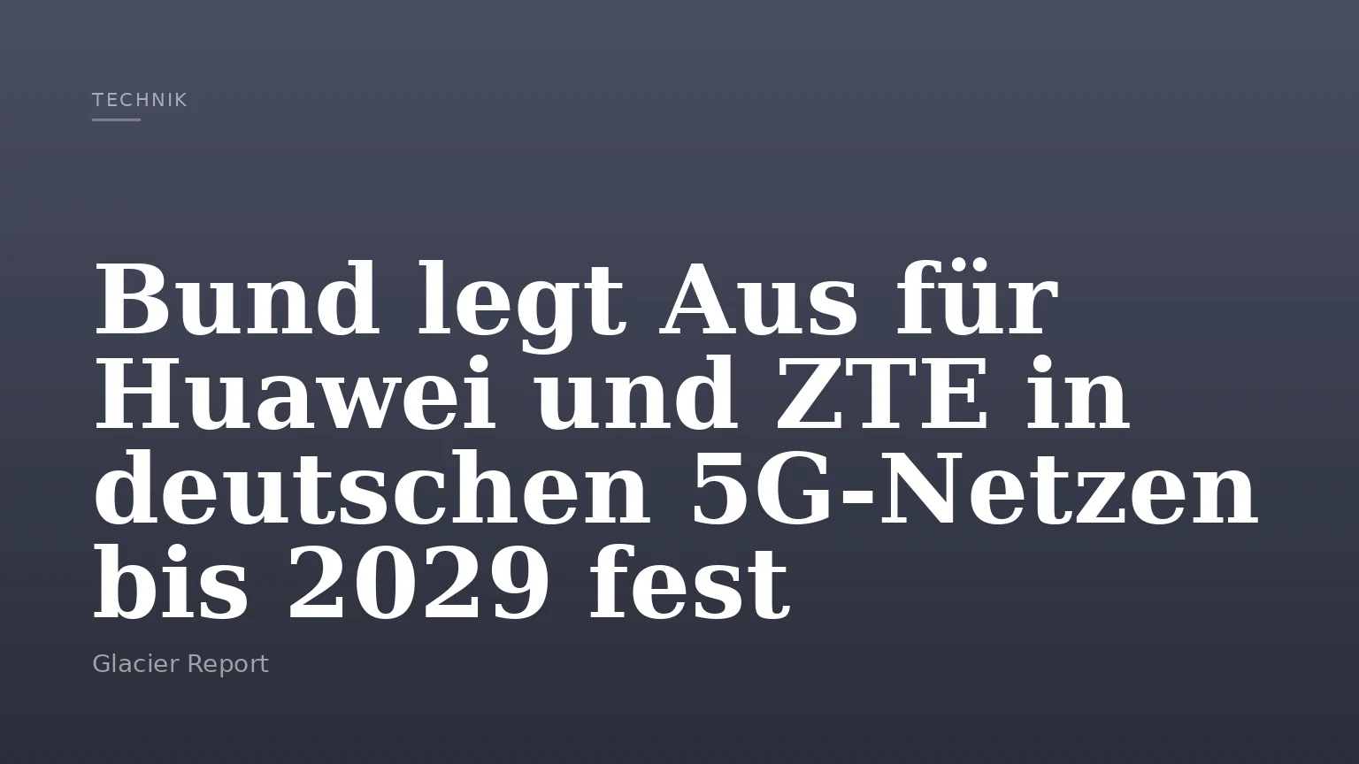 Bund legt Aus für Huawei und ZTE in deutschen 5G-Netzen bis 2029 fest