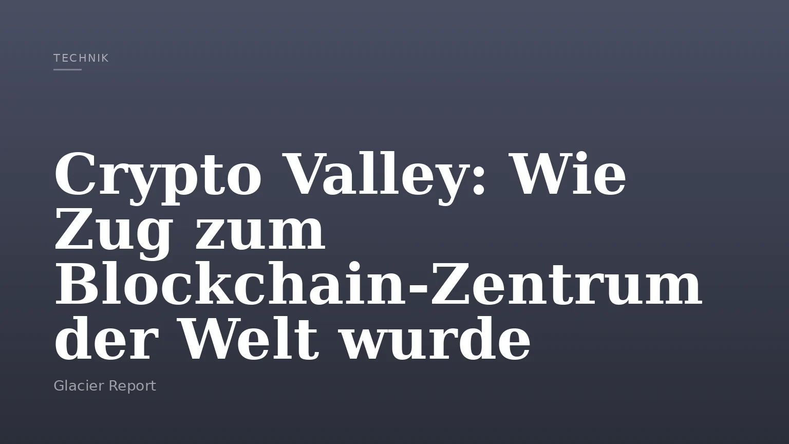 Crypto Valley: Wie Zug zum Blockchain-Zentrum der Welt wurde