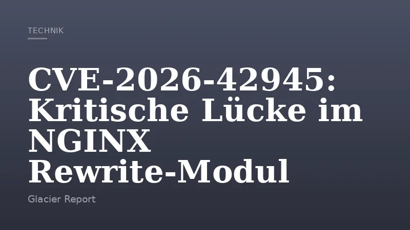 CVE-2026-42945: Kritische Lücke im NGINX Rewrite-Modul
