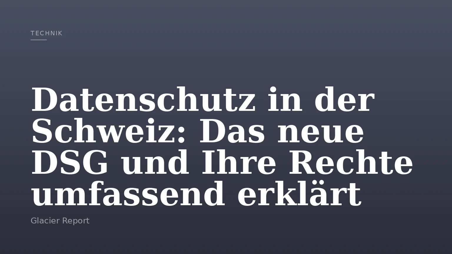 Datenschutz in der Schweiz: Das neue DSG und Ihre Rechte umfassend erklärt