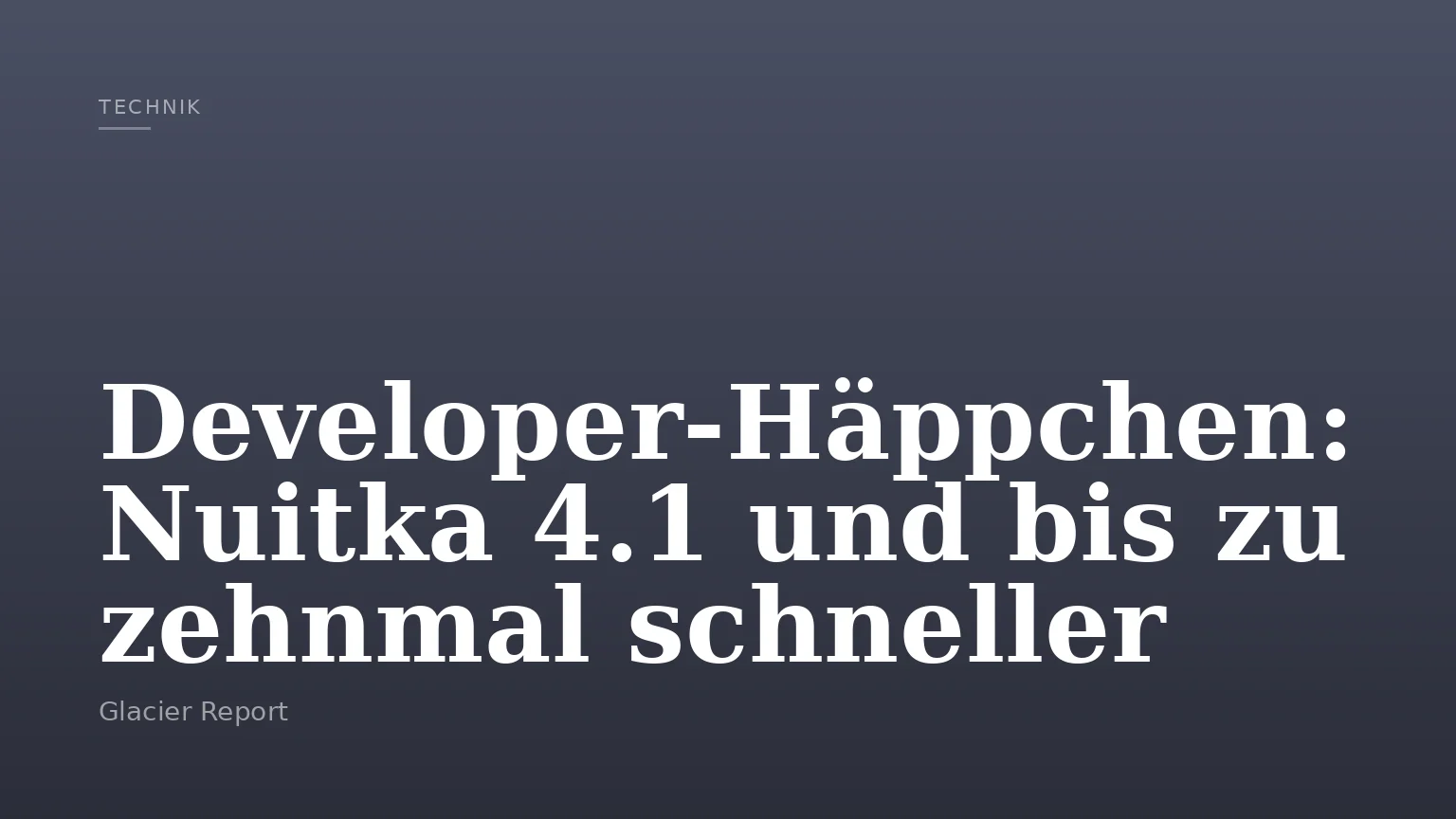 Developer-Häppchen: Nuitka 4.1 und bis zu zehnmal schneller