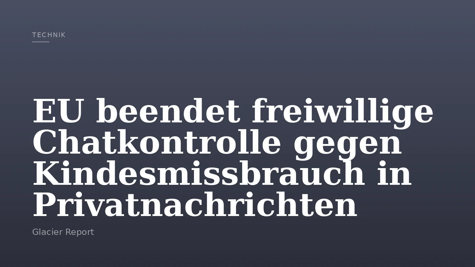 EU beendet freiwillige Chatkontrolle gegen Kindesmissbrauch in Privatnachrichten