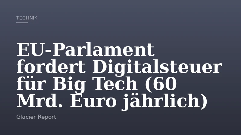 EU-Parlament fordert Digitalsteuer für Big Tech (60 Mrd. Euro jährlich)