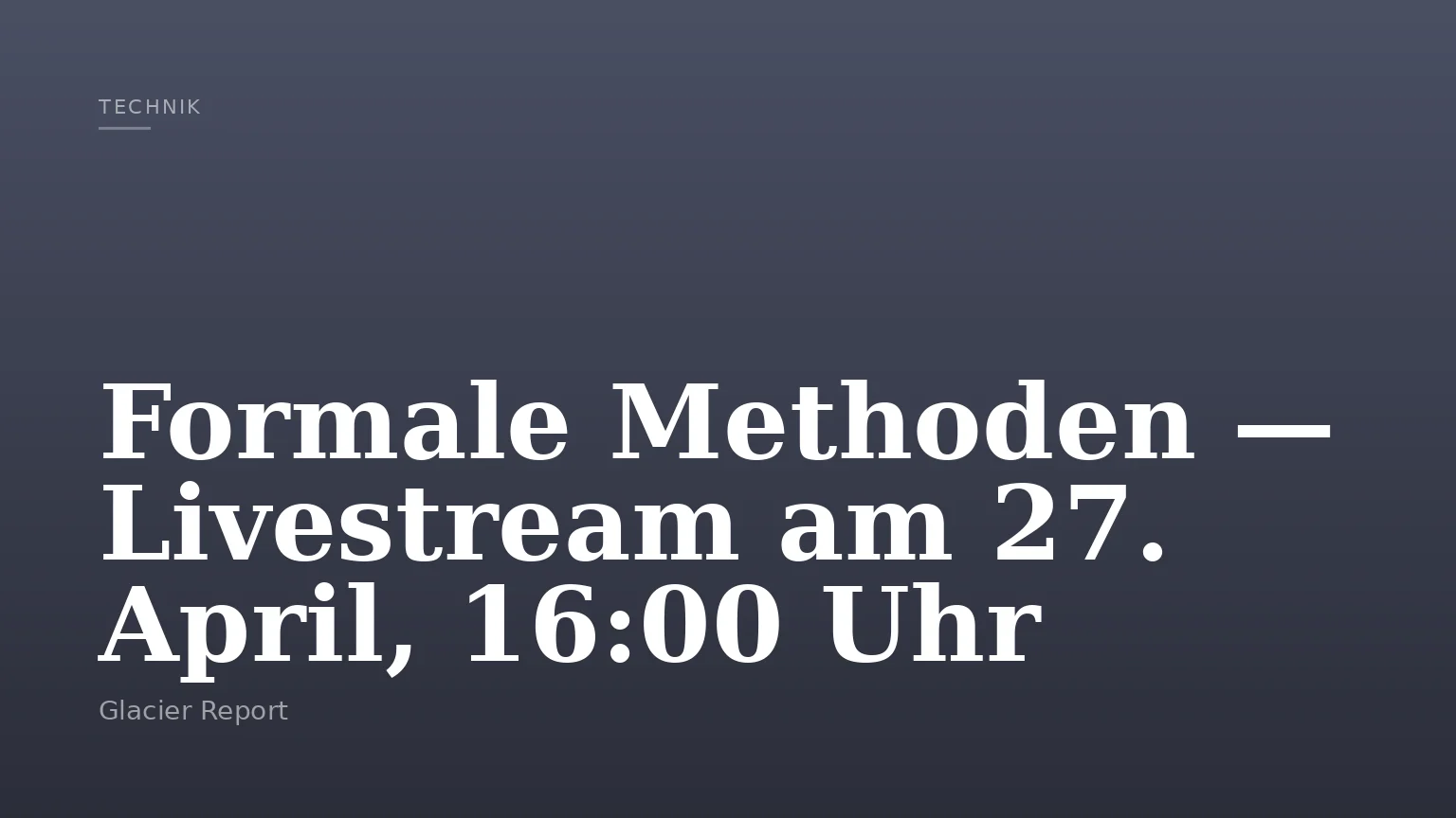 Formale Methoden — Livestream am 27. April, 16:00 Uhr