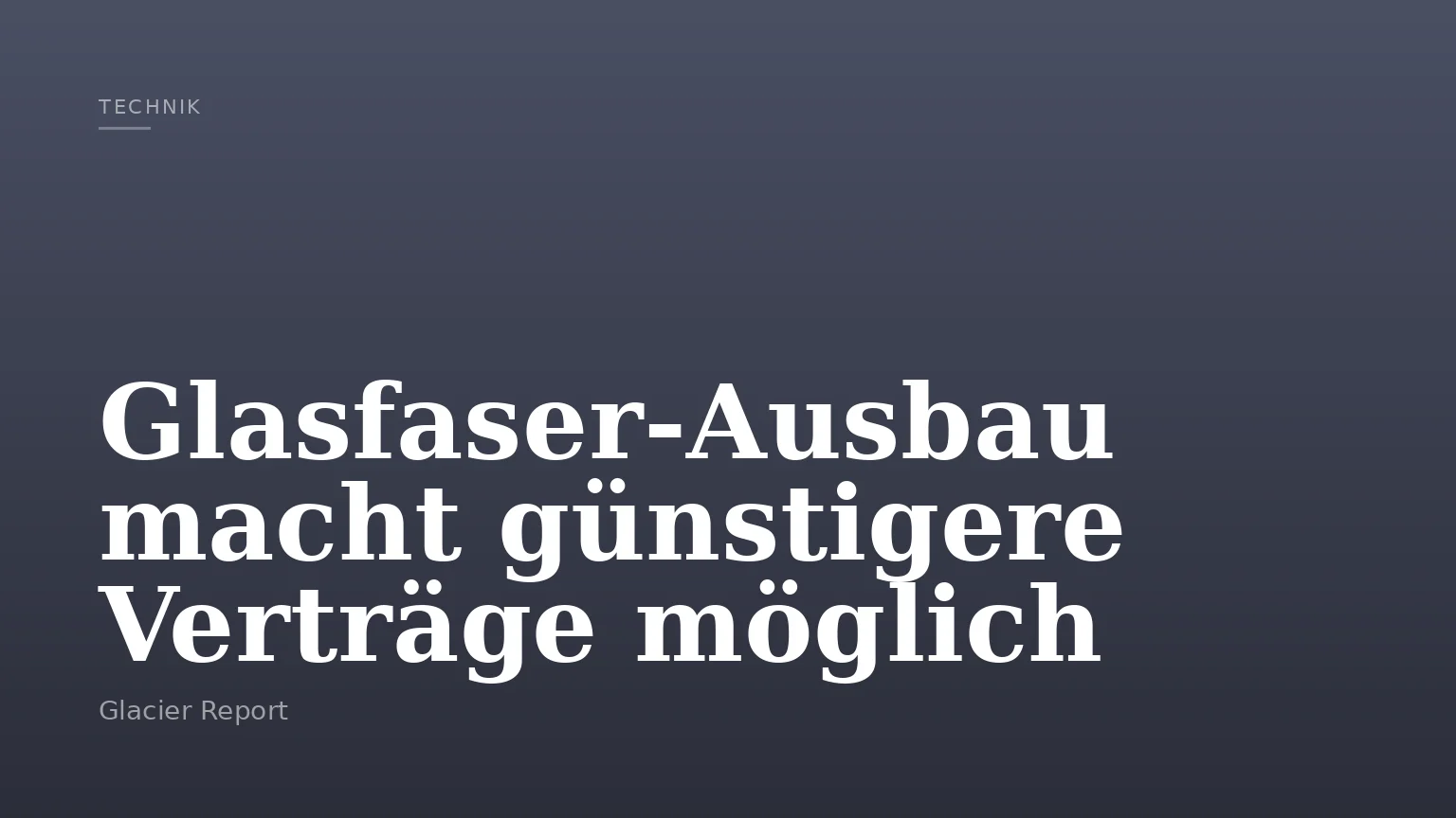 Glasfaser-Ausbau macht günstigere Verträge möglich